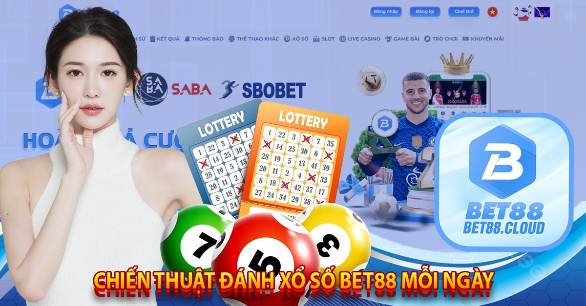 Chiến Thuật Đánh Xổ Số Bet88 Mỗi Ngày