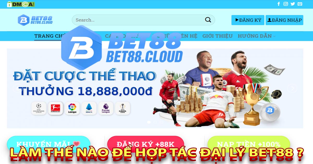 Làm Thế Nào Để Hợp Tác Đại Lý Bet88 ?