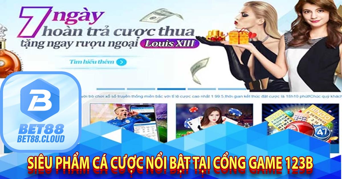 Siêu Phẩm cá cược nổi bật tại cổng game 123B