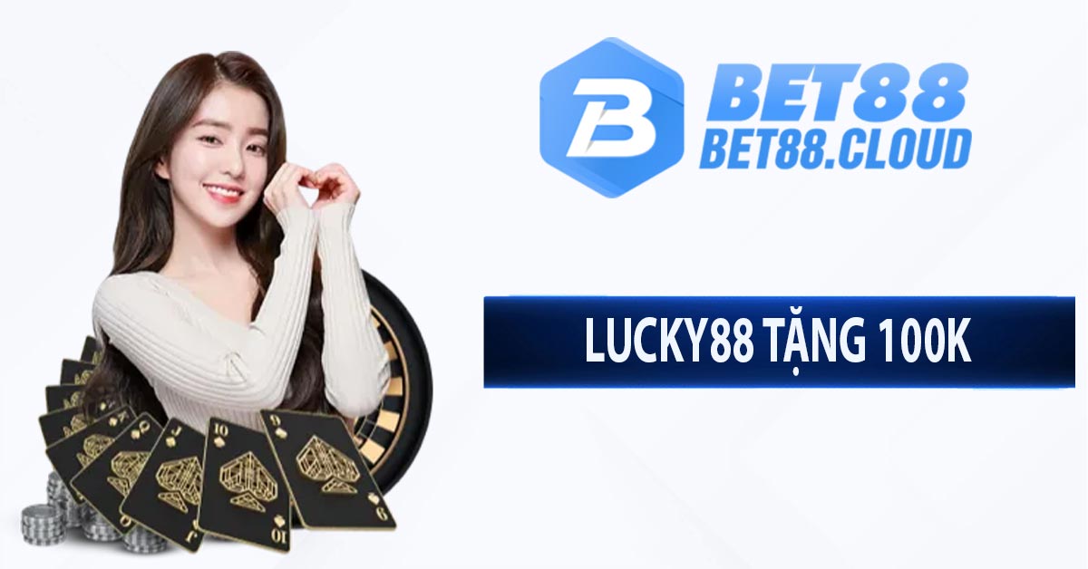 Lucky88 tặng 100K