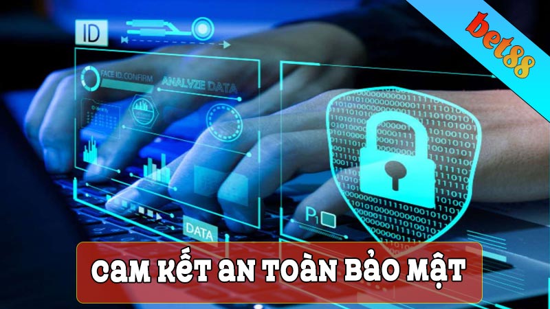 Cam kết bảo mật an toàn